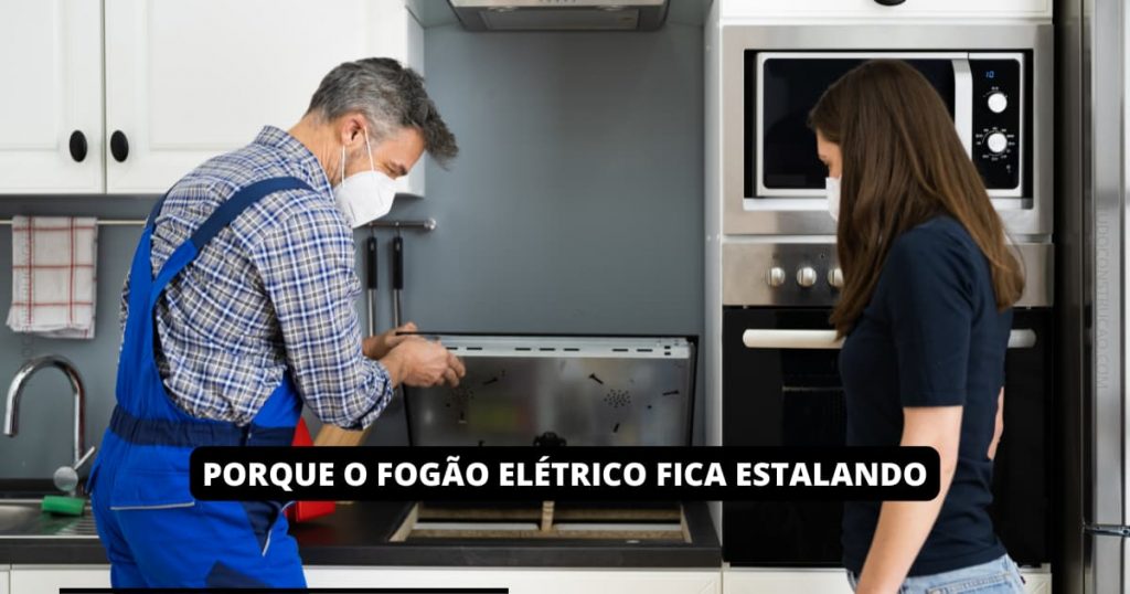 Porque o fogão elétrico fica estalando